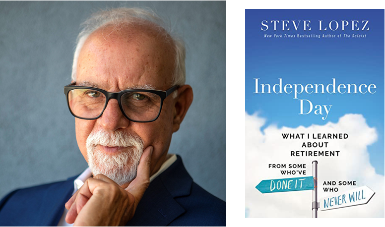 Steve Lopez · Independence Day: What I Learned About Retirement